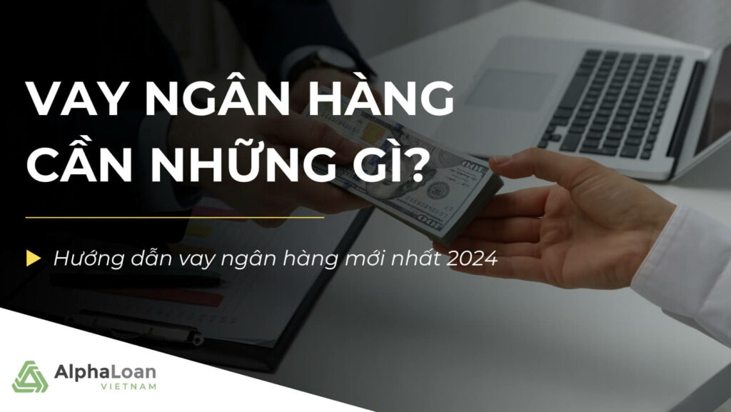 vay-ngan-hang-can-nhung-gi-cover