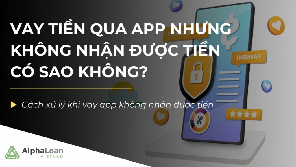 vay-tien-qua-app-nhung-khong-nhan-duoc-tien-co-sao-khong-cover