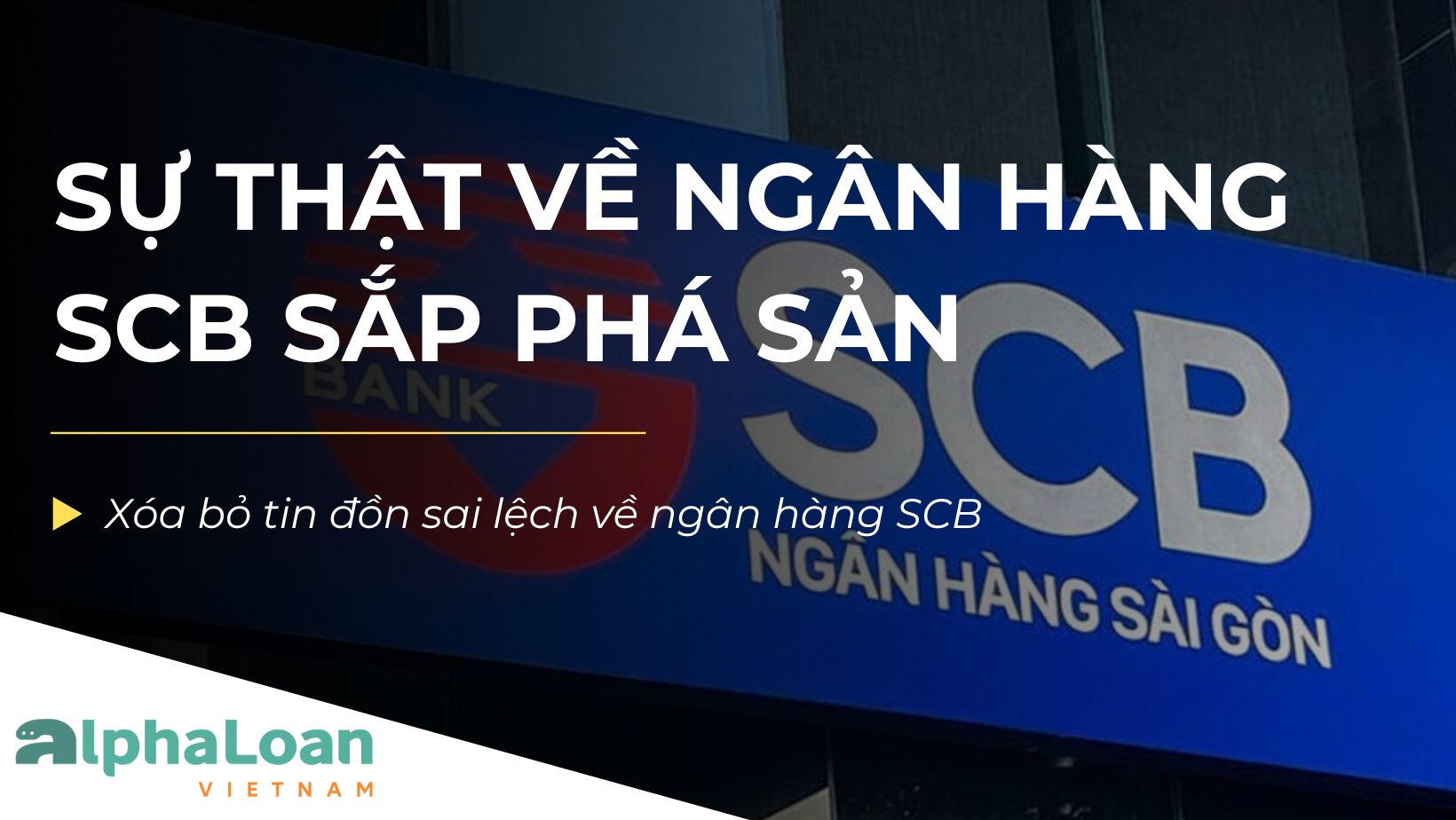 Sự thật về việc ngân hàng SCB sắp phá sản cập nhật 2025