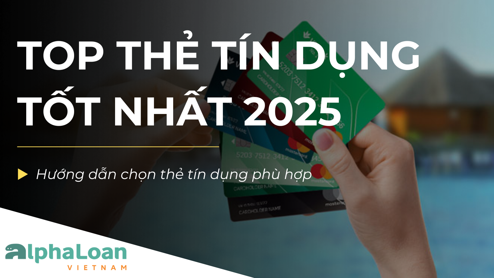 TOP THẺ TÍN DỤNG TỐT NHẤT NĂM 2025