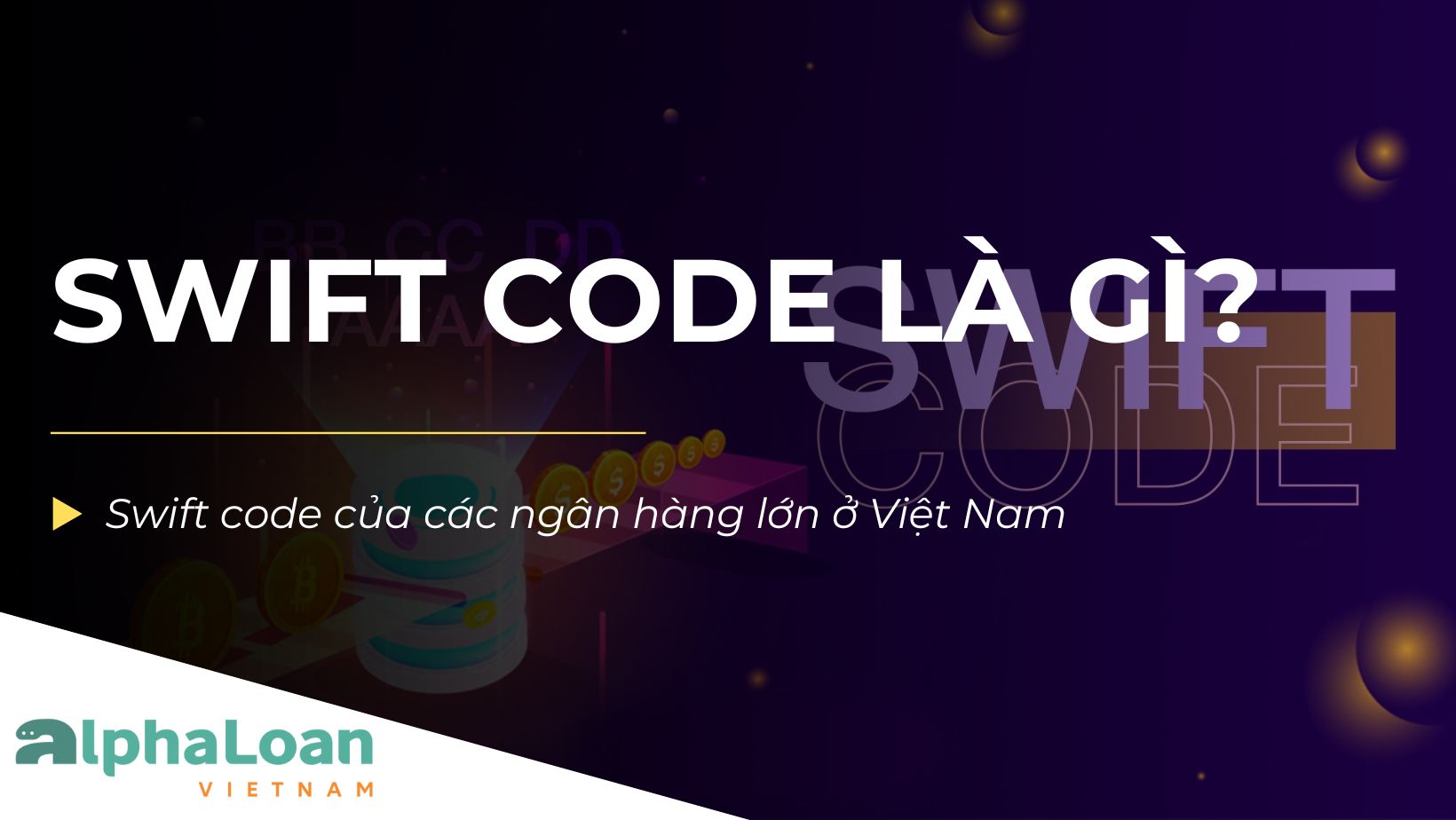 Swift Code là gì? Tổng hợp Swift Code ngân hàng Việt Nam