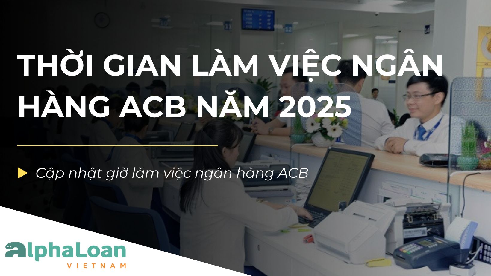 Cập nhật thời gian làm việc ACB và các chi nhánh năm 2025