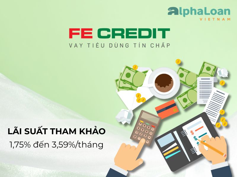 lãi suất vay tham khảo FE Credit