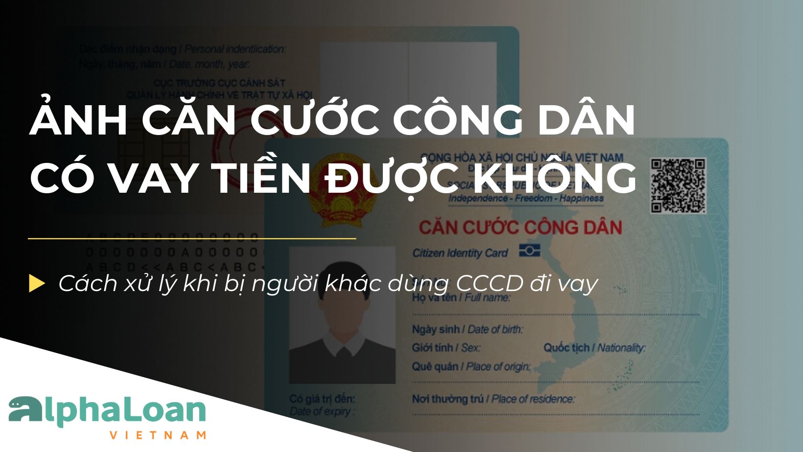 Ảnh căn cước công dân có vay tiền được không? Bị người khác lấy CCCD vay tiền thì phải làm gì?