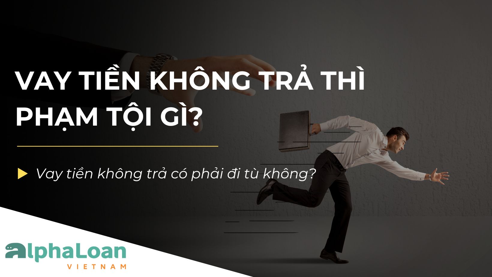 Vay tiền không trả thì phạm tội gì? Có bị đi tù không?