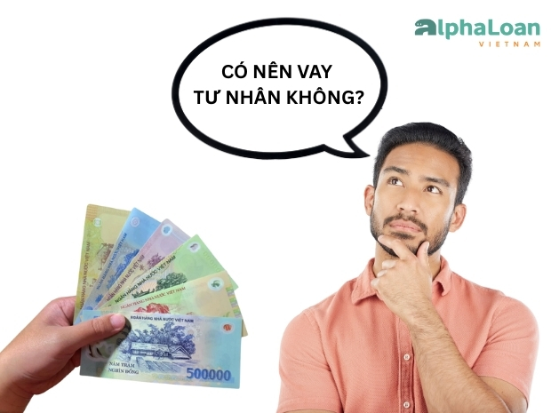 có nên vay tư nhân không