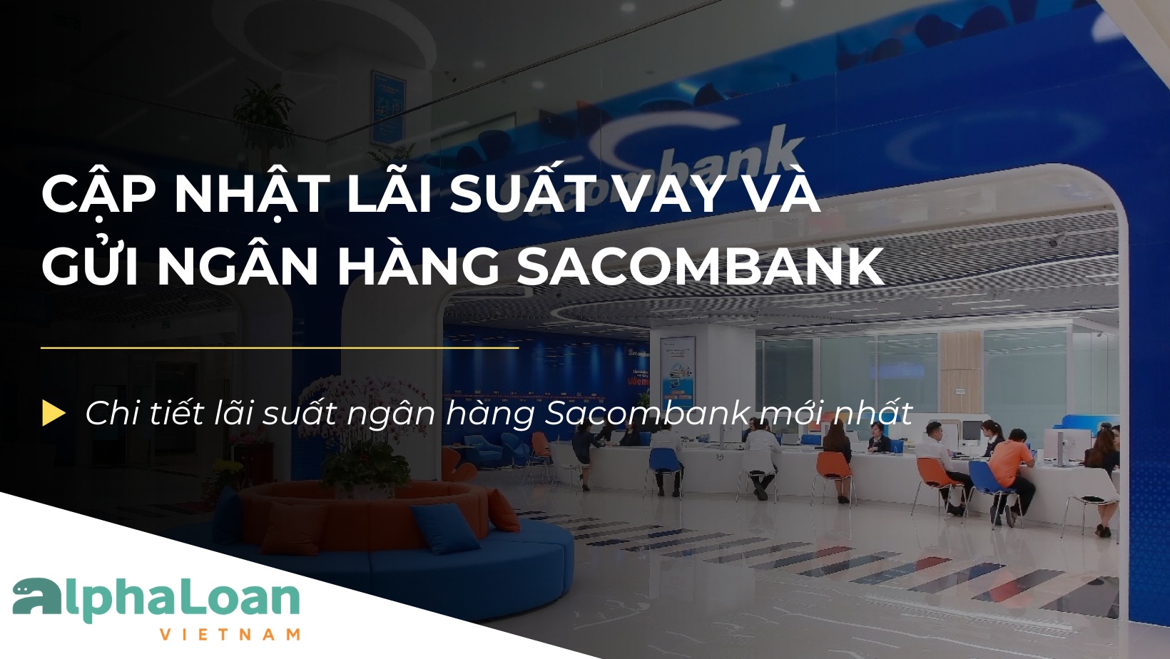 Cập nhật lãi suất vay và gửi ngân hàng Sacombank 10/2025