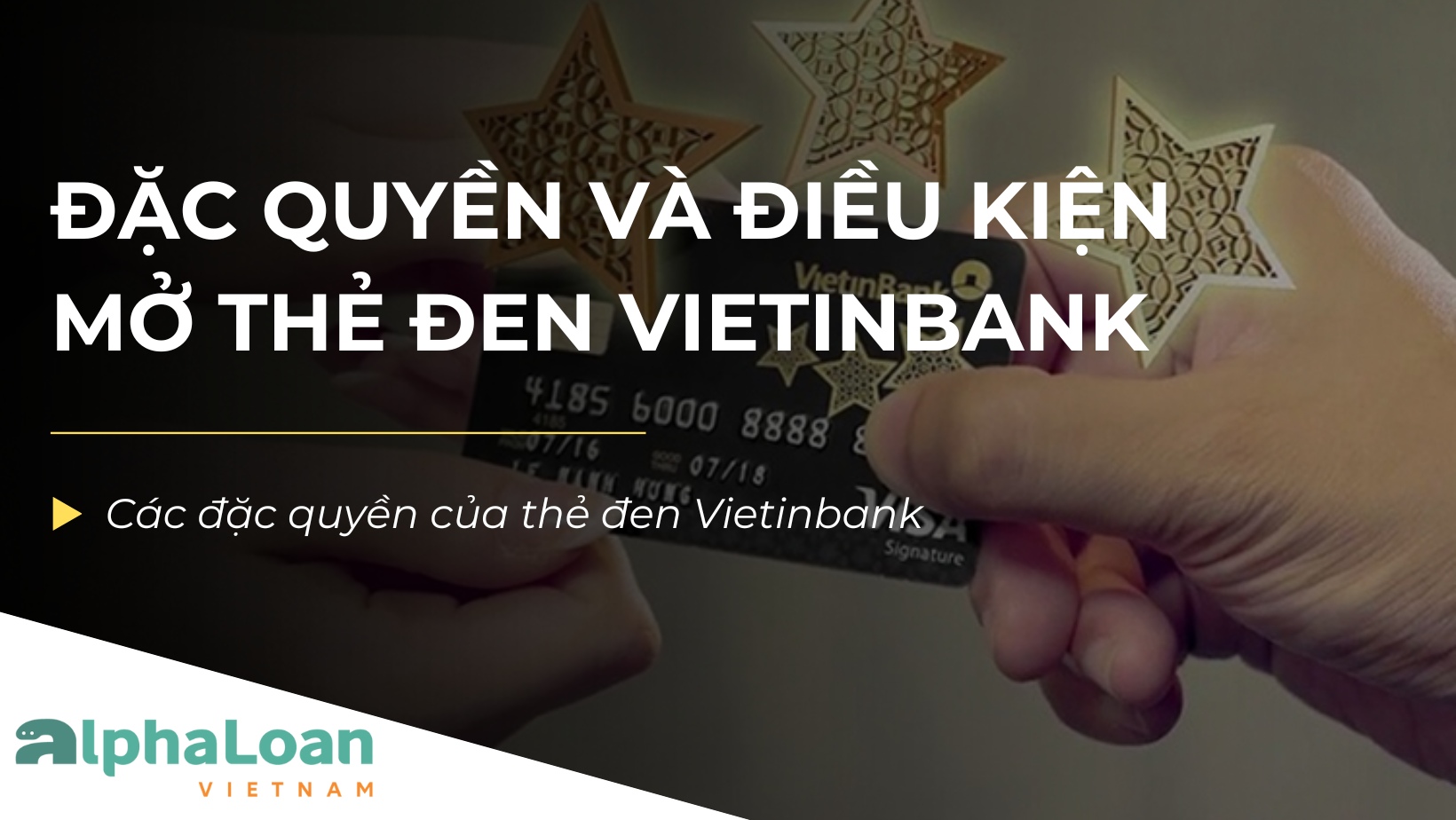 Chi tiết đặc quyền và điều kiện mở thẻ đen Vietinbank