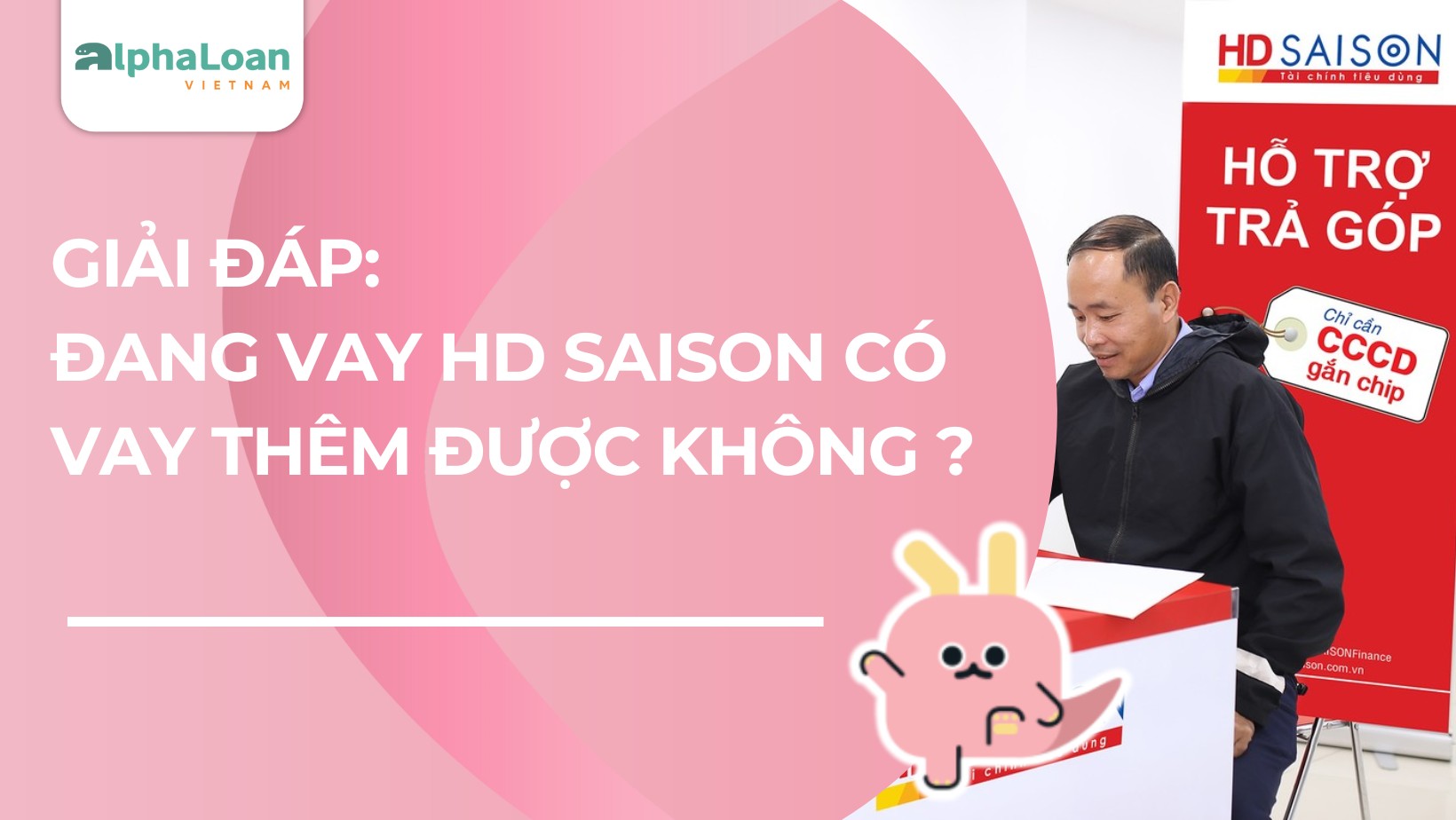 Đang Vay HD Saison Có Vay Thêm Được Không? Phải chờ bao lâu?