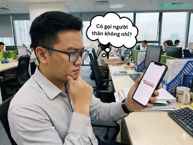 khách hàng phân vân có bị HD Saison gọi người thân không