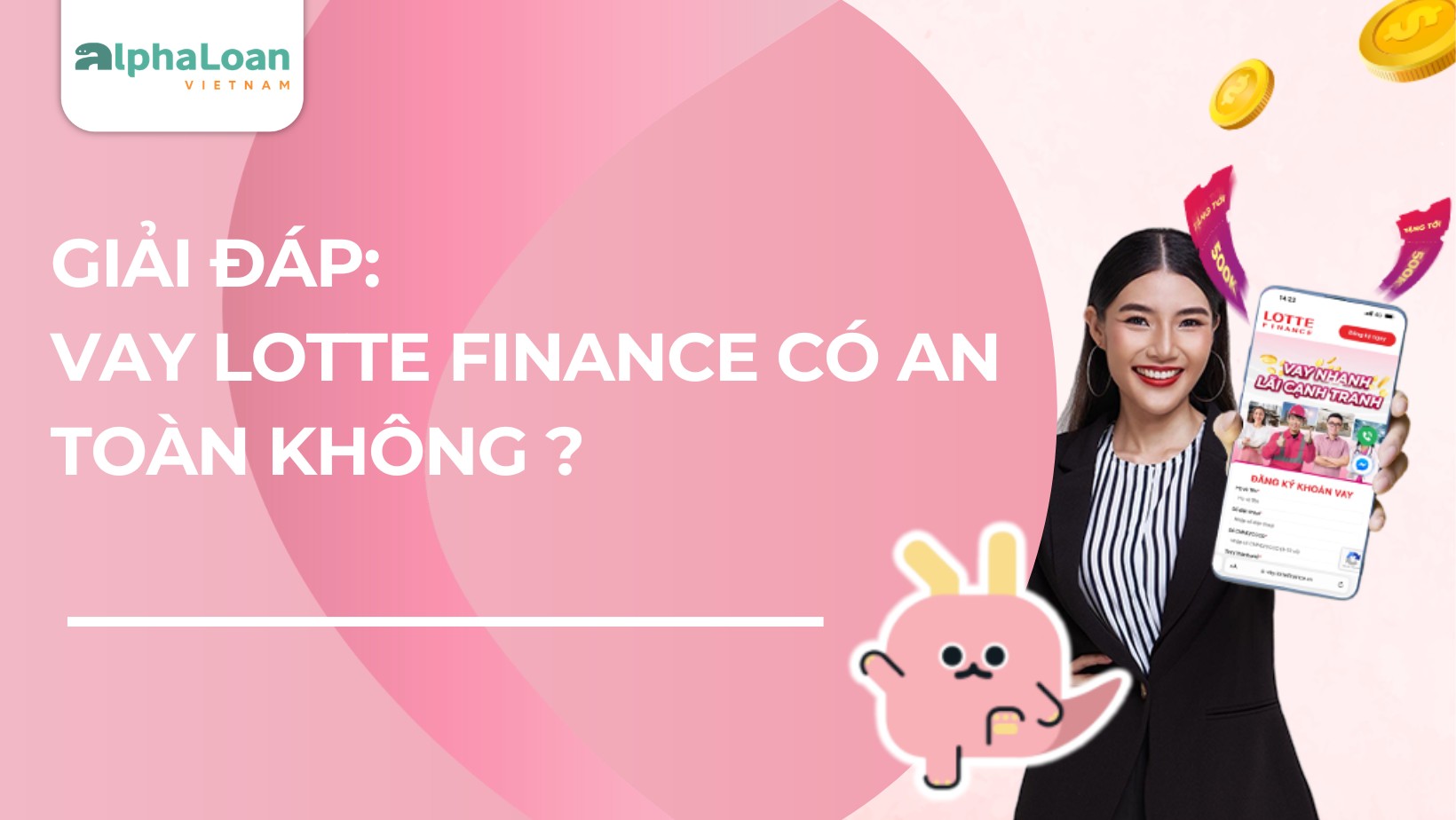 Lotte Finance có an toàn không? Vay Lotte Finance có dễ không?