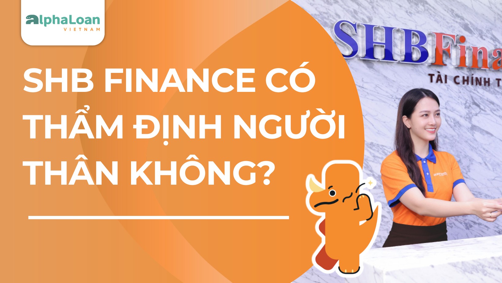 Vay SHB Finance có thẩm định người thân không?