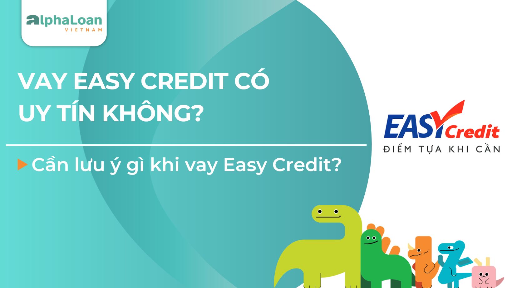 Vay Easy Credit có uy tín không? Cần lưu ý gì?