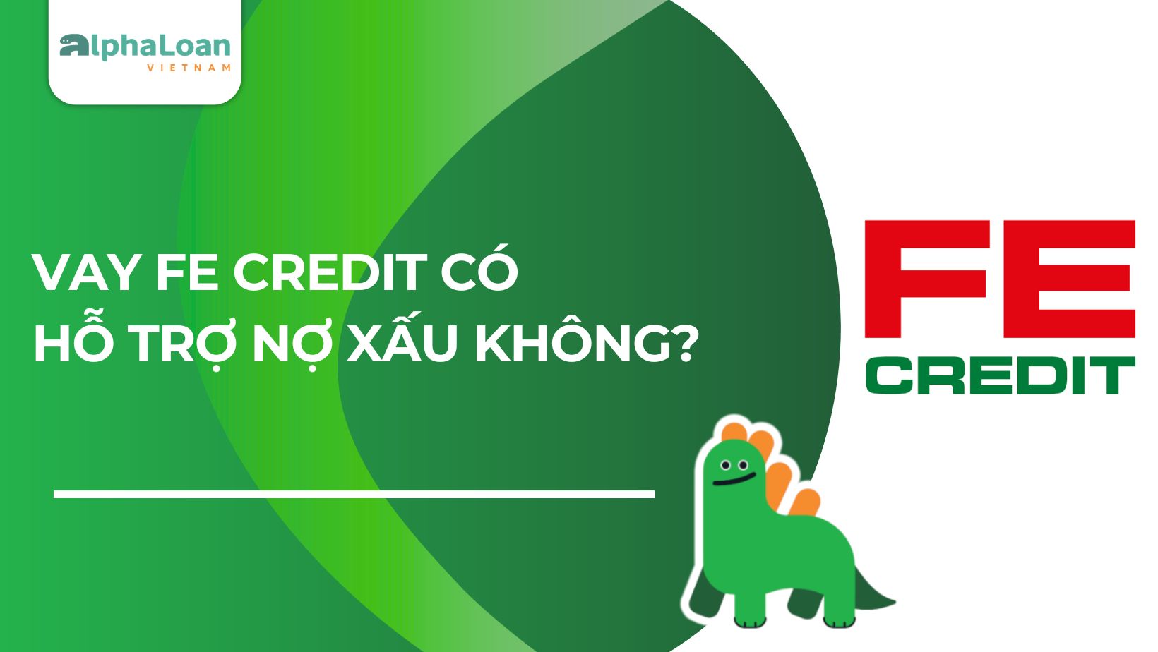 Giải đáp – Vay FE Credit có hỗ trợ nợ xấu không?